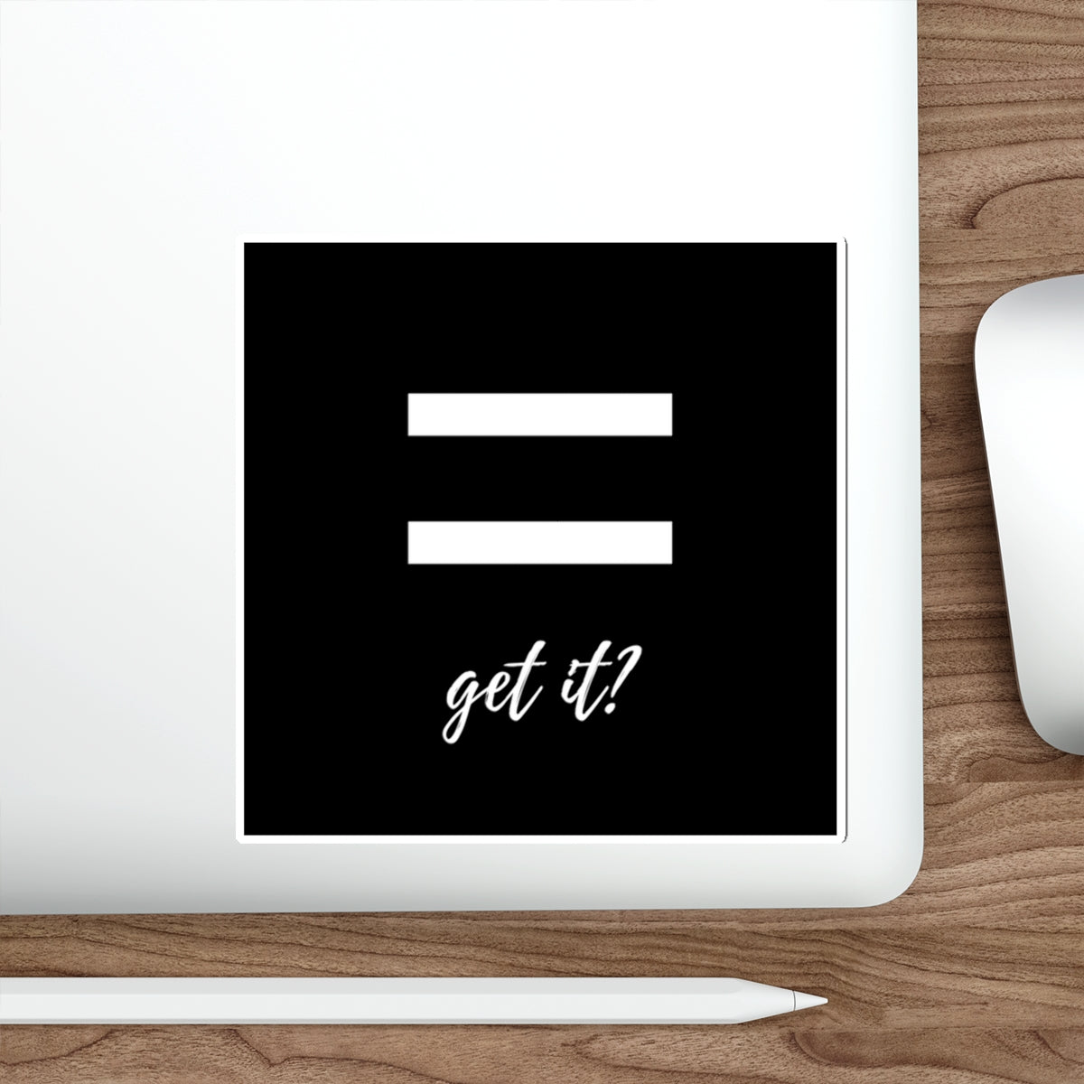 Equality Get It? Square Stickers