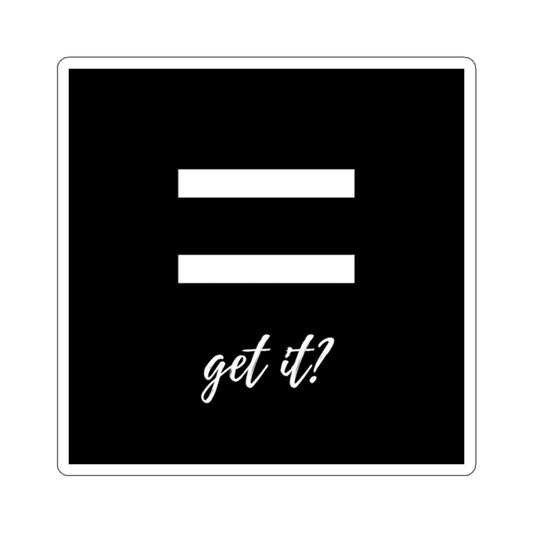 Equality Get It? Square Stickers